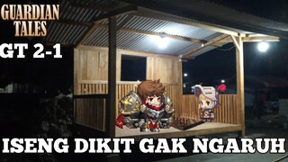 SIAPA YANG SEDIH? AKU |GT 2-1| GUARDIAN TALES INDONESIA