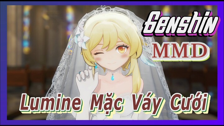 [Genshin, MMD] Lumine Mặc Váy Cưới