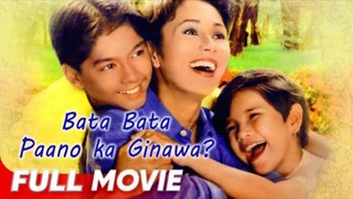 Bata Bata Paano Ka Ginawa HD : Full Movie