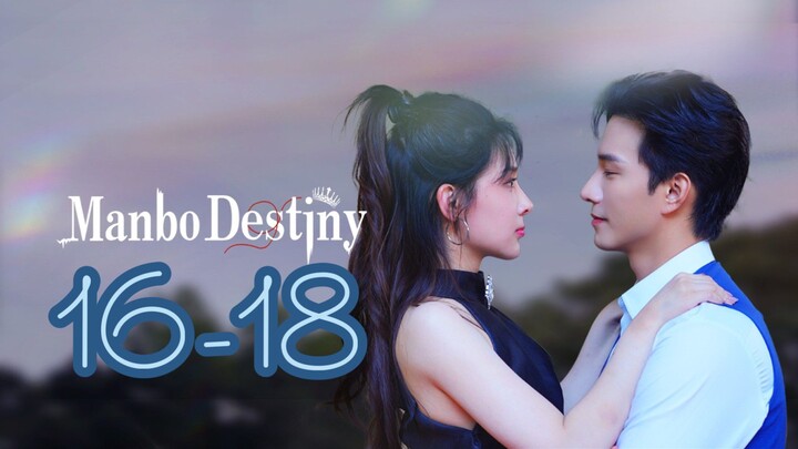 Manbo Destiny Episode 16-18 - Eng sub