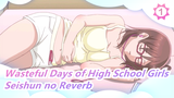 [Wasteful Days of High School Girls] ED [Seishun no Reverb]/Chinese Subtitle| Full Version_1