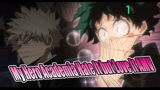 Hate It but Love It | My Hero Academia AMV_1