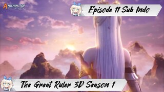 [ EPISODE 11 ] The Great Ruler 3D Season 1 - 1080p Super Duper HD Sub Indo