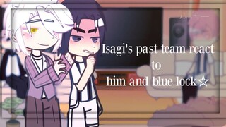 ⭐Isagi's past team react to him and bllk (+kira ryosuke) !!--blue lock react to🎬 (!! very short☆)