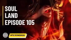 SOUL LAND SEASON 2 EPISODE 105 PREVIEW