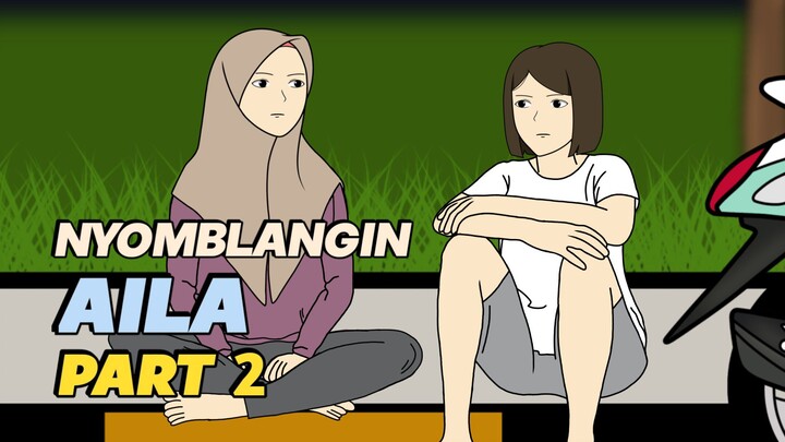 NYOMBLANGIN AILA PART 2 - Animasi Sekolah