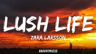 Zara Larsson - Lush Life (Lyrics)