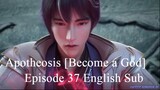 Apotheosis [Become a God] Episode 37 English Sub