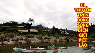 KHÁM PHÁ DÒNG SÔNG BIÊN GIỚI VIỆT LÀO | DU THUYỀN TRÊN SÔNG GIĂNG | HIEUTV