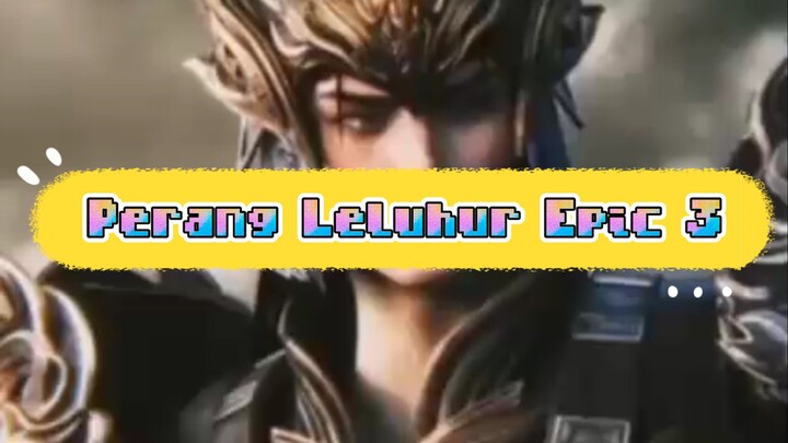 Perang Leluhur_Part 3