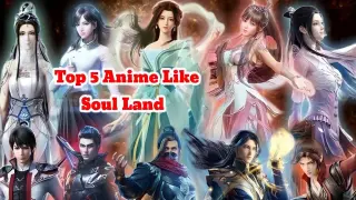 New Top 5 Chinese Donghua Anime Like Soul Land BTTH [ 2022, Most Popular Anime Action Romantic ]