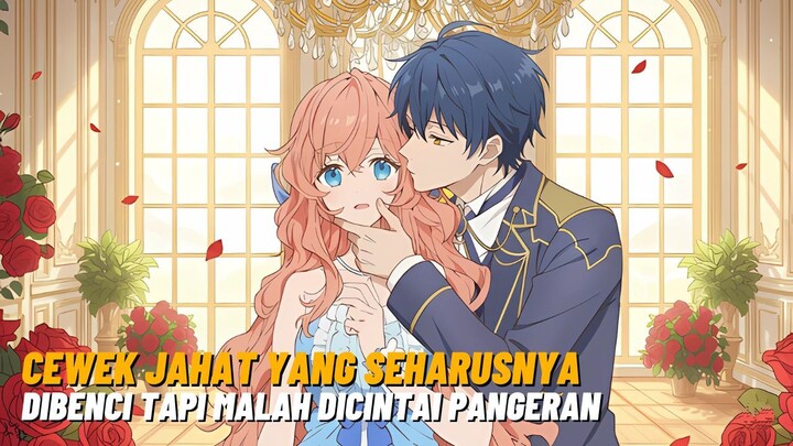 Cewek jahat yang seharusnya dibenci tapi malah dicintai oleh pangeran