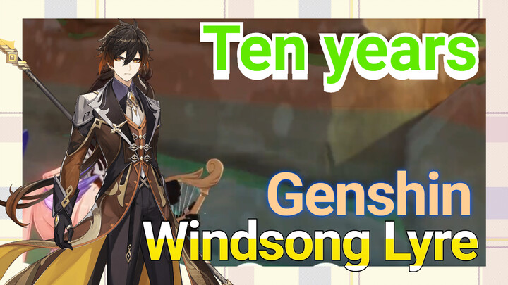 [Genshin  Windsong Lyre]  [Ten years] with score