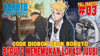 [FULL - CHAPTER 3] BORUTO TWO BLUE VORTEX❗BORUTO MENEMUKAN LOKASI JUUBI❗CODE DIOBOK OBOK BORUTO❗