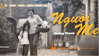 yt1s.com - NGƯỜI MẸ  HOÀNG THANH  ALBUM ĐẤT NƯỚC TRỌN NIỀM VUI_v720P
