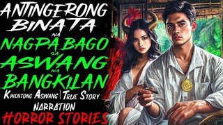 ANTINGERONG BINATA NA NAGPABAGO SA ASWANG NA BANGKILAN _ Kwentong Aswang _ True Story