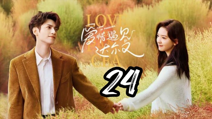 Love Is Panacea - Episode 24 [2023] [Chinese]