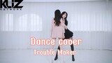 Dance Cover| Trouble Maker| 2 em gái sexy quyến rũ