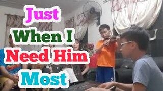 Just When I Need Him Most