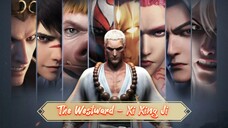 The Westward/Xi Xing Ji S1:EP08