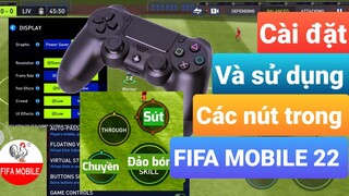 FIFA MOBILE 22 | HƯỚNG DẪN CÀI ĐẶT VÀ SỬ DỤNG CÁC NÚT TRONG FIFA MOBILE 22 | SETTING GRAPHIC | GFFMB