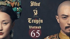 Hậu Cung Như Ý Truyện - Tập 65 | Vietsub - Châu Tấn, Hoắc Kiến Hoa