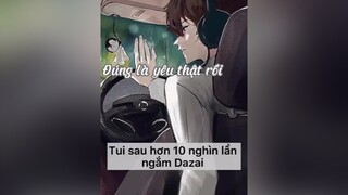 Không có thật thì xin đừng có đẹp đến quá đáng như vậy chứ 😾 Dazai dazaiosamu  anime xuhuong fypシ