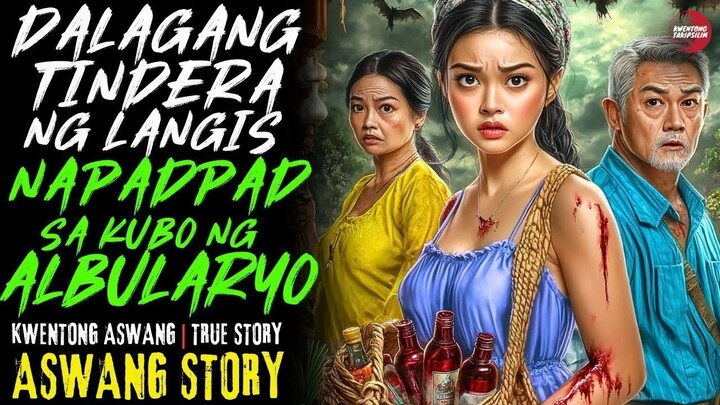 DALAGANG TINDERA NG LANGIS NAPADPAD SA KUBO NG ALBULARYO | True Story | Sept 21, 2025