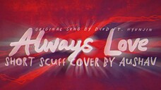 🌹 d4vd Ft. Hyunjin (Stray Kids) // " ALWAYS LOVE " 💕 Scuff Cover By AUSHAV [Momo x Okarun Tribute]