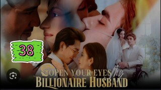 OPEN YOUR EYES MY BILLIONAIRE HUSBAND EPISODE 38