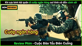 Khi cựu binh hải quân cướp ngân hàng out trình cả đồn cảnh sát -REVIEW PHIM: CUỘC ĐÀO TẨU ĐIÊN CUỒNG