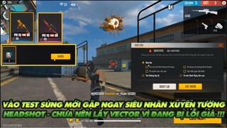 FREE FIRE | TEST SÚNG MỚI GẶP SIÊU NHÂN XUYÊN TƯỜNG HEADSHOT - CHƯA NÊN LẤY VECTOR VÌ ĐANG LỖI GIÁ