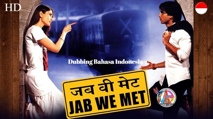 Jab We Met (2007) Dubbing Bahasa Indonesia