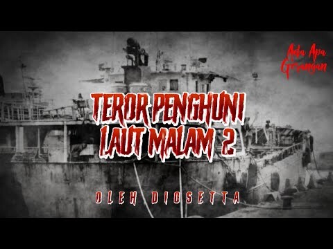 TEROR PENGHUNI LAUT MALAM ( 2 SELESAI ) MAYAT DALAM TONG