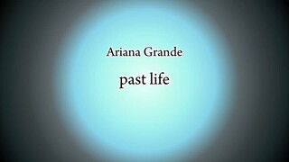Ariana Grande - past life (Lyric)
