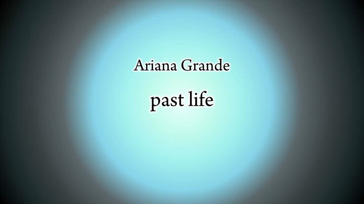 Ariana Grande - past life (Lyric)