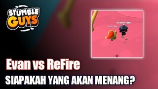 Evan VS ReFire - Stumble Guys Indonesia