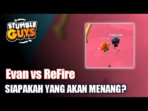 Evan VS ReFire - Stumble Guys Indonesia