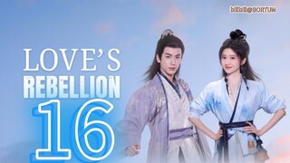 Love's Rebellion ep 16 (sub indo)