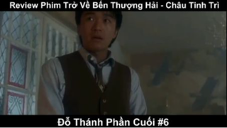 Review Phim Trở Về Bến Thượng Hải - Châu Tinh Trì Phần 6