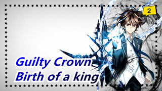Guilty Crown|Salute to the birth of a king_2