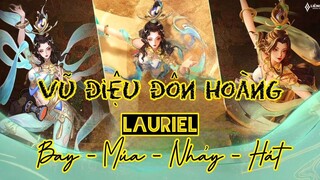 Lauriel Vũ Điệu Đôn Hoàng _ Bay-Múa-Nhảy-Hát _ Rum ●○ Lauriel _ LIÊN QUÂN