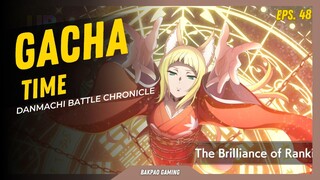 Lumayan lahh dapat card support yang ultra rare 😆😆 - DanMachi BATTLE CHRONICLE [Gacha Time eps.48]