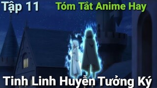 Tóm Tắt Anime Hay "Tinh Linh Huyễn Tưởng Ký " Seirei Gensouki Tập 11 | Oni-Chan.