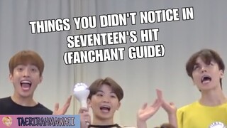 THINGS YOU DIDN'T NOTICE IN SEVENTEEN'S HIT (FANCHANT GUIDE)
