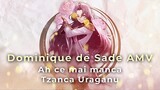 Dominique de Sade AMV | Ah ce mai manca - Tzanca Uraganu