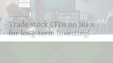 Trade stock CFDs on JRFX for long-term investing!