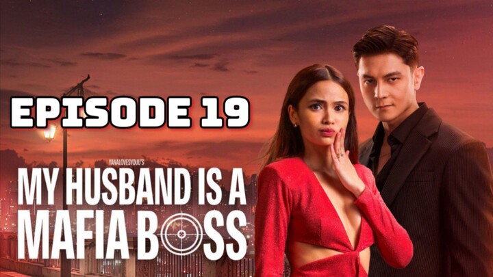 My Husband Is a Mafia BOSS : Episode 19