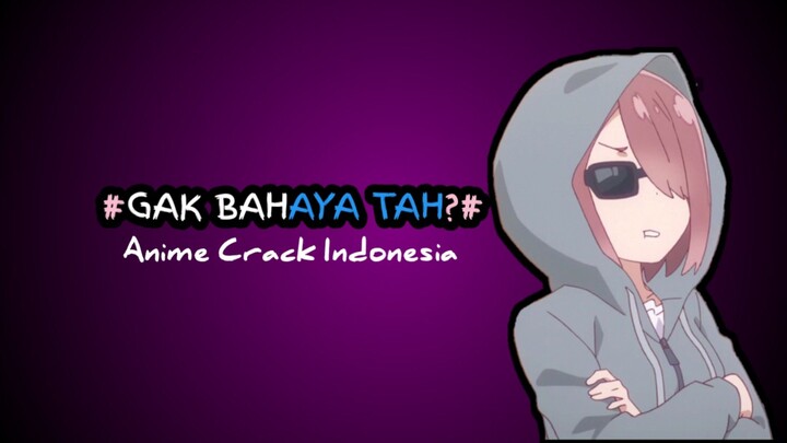 waduh ga'bahaya tah 😱 - Anime Crack Indonesia