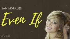 EVEN IF (By; Jam morales)